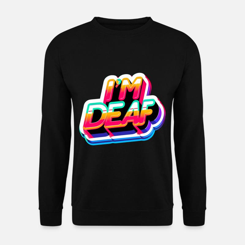 I'm Deaf 45 - Unisex Pullover - Schwarz