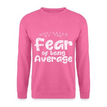 Motivated By The Fear Of Being Average 3 - Unisex Sweatshirt - pink - Front