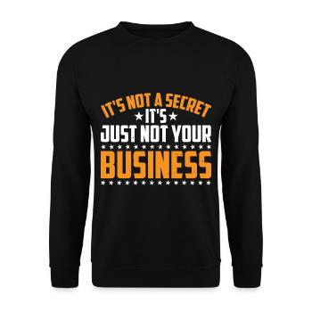 It's Not A Secret It's Just Not Your Business 3 - Unisex Sweatshirt - black - Front - Alina (178cm) & Michal (187cm)