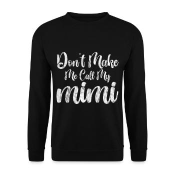 Don't Make Me Call My Mimi 3 - Unisex Sweatshirt - black - Front - Alina (178cm) & Michal (187cm)