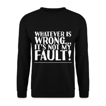 Whatever Is Wrong, It's Not My Fault! 2 - Unisex Sweatshirt - black - Front - Alina (178cm) & Michal (187cm)