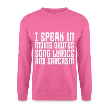 I Speak In Movie Quotes, Song Lyrics, And Sarcasm3 - Unisex Pullover - Pink - Vorne