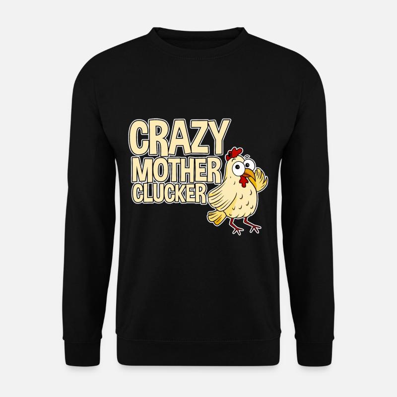 Crazy Mother Clucker 4 - Unisex Sweatshirt - black