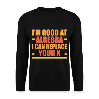 I'm Good At Algebra, I Can Replace Your X 4 - Unisex Sweatshirt - black - Front - Alina (178cm) & Michal (187cm)