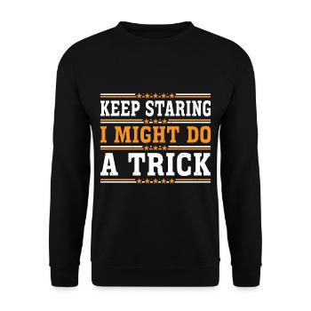 Keep Staring I Might Do A Trick 17 - Unisex Sweatshirt - black - Front - Alina (178cm) & Michal (187cm)