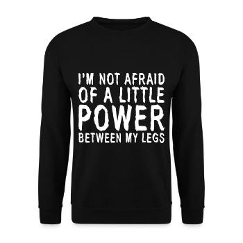 Je n’ai pas peur d’un peu de puissance entre mes jambes - Sweat-shirt Unisexe - noir - Devant - Alina (178cm) & Michal (187cm)