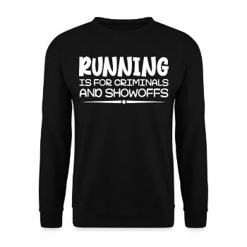 Running Is For Criminals And Showoffs Funny Saying - Sweat-shirt Unisexe - noir - Devant - Alina (178cm) & Michal (187cm)