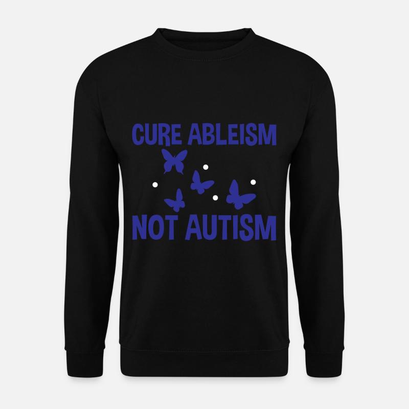 Cure Ableism Not Autism 2 - Unisex Sweatshirt - black