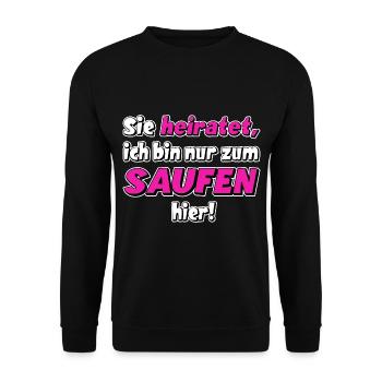 Sie heiratet, ich bin nur zum saufen hier. JGA - Unisex Pullover - Schwarz - Vorne - Alina (178cm) & Michal (187cm)