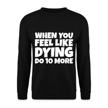 When You Feel Like Dying, Do 10 More - Unisex Pullover - Schwarz - Vorne - Alina (178cm) & Michal (187cm)