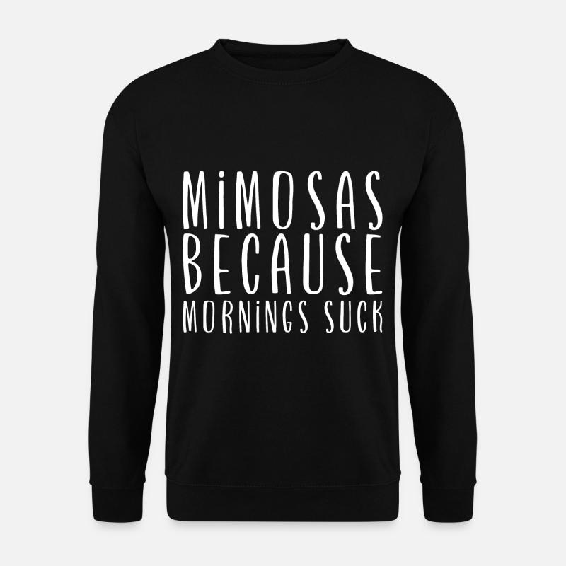 Mimosas Because Mornings Suck - Unisex Pullover - Schwarz