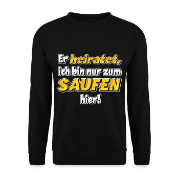 Er heiratet , ich bin nur zum saufen hier .JGA - Unisex Pullover - Schwarz - Vorne - Alina (178cm) & Michal (187cm)