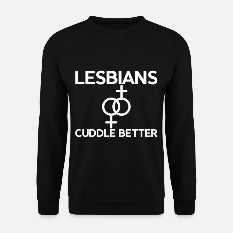 Lesbians Cuddle Better 2 - Unisex Pullover - Schwarz