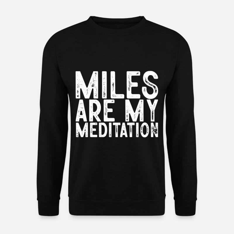 Miles Are My Meditation - Unisex Sweatshirt - black