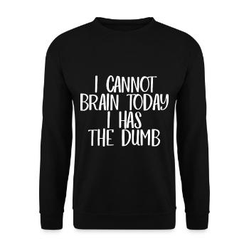 I Cannot Brain Today I Has The Dumb - Unisex Sweatshirt - black - Front - Alina (178cm) & Michal (187cm)