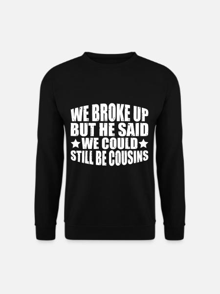But He Said We Could Still Be Cousins 37 - Unisex Pullover - Schwarz