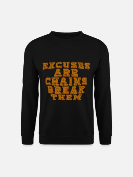 Excuses Are Chains Break Them - Unisex Sweatshirt - black
