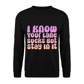 I Know Your Lane Sucks But Stay In It - Unisex Sweatshirt - black - Front - Alina (178cm) & Michal (187cm)