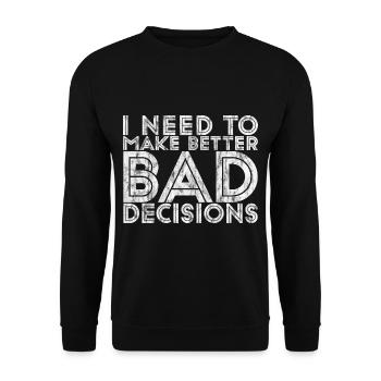 I Need To Make Better Bad Decisions 7 - Unisex Pullover - Schwarz - Vorne - Alina (178cm) & Michal (187cm)
