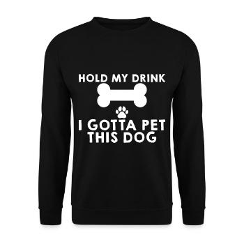 Hold My Drink, I Gotta Pet This Dog 4 - Unisex Pullover - Schwarz - Vorne - Alina (178cm) & Michal (187cm)