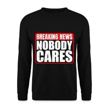 Breaking News, Nobody Cares 13 - Unisex Pullover - Schwarz - Vorne - Alina (178cm) & Michal (187cm)
