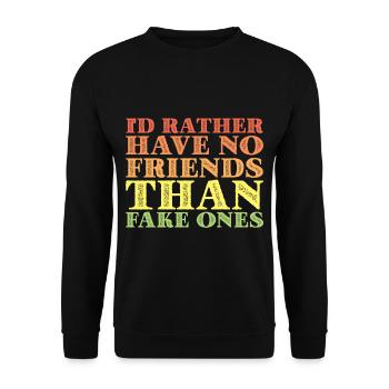 I'd Rather Have No Friends Than Fake Ones 3 - Unisex Pullover - Schwarz - Vorne - Alina (178cm) & Michal (187cm)