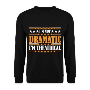 Je ne suis pas dramatique, je suis théâtral 22 - Sweat-shirt Unisexe - noir - Devant - Alina (178cm) & Michal (187cm)