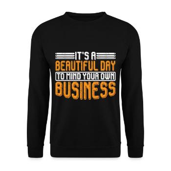 It's A Beautiful Day To Mind Your Own Business 7 - Unisex Sweatshirt - black - Front - Alina (178cm) & Michal (187cm)