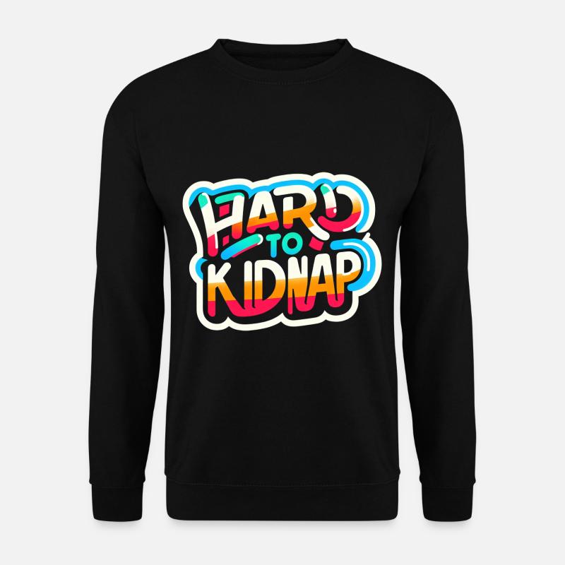 Difficile à kidnapper 7 - Sweat-shirt Unisexe - noir