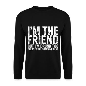 I'm Drunk Too Please Find Someone Else 1 - Unisex Pullover - Schwarz - Vorne - Alina (178cm) & Michal (187cm)
