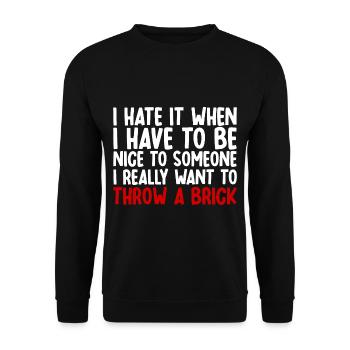 I Hate It When I Have To Be Nice To Someone - Unisex Pullover - Schwarz - Vorne - Alina (178cm) & Michal (187cm)