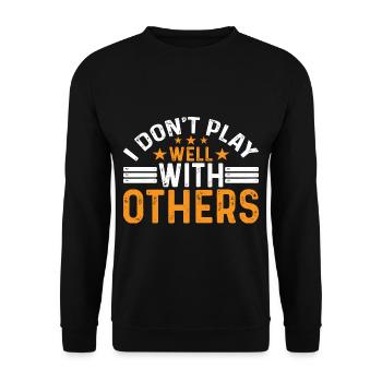 I Don't Play Well With Others 26 - Unisex Pullover - Schwarz - Vorne - Alina (178cm) & Michal (187cm)