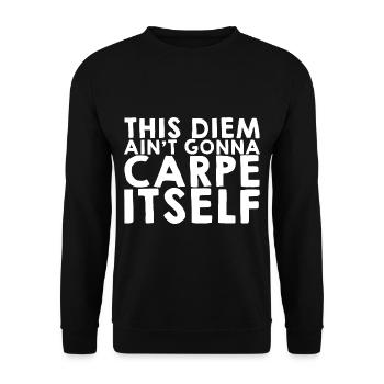 This Diem Ain't going to Carpe Itself - Unisex Sweatshirt - black - Front - Alina (178cm) & Michal (187cm)