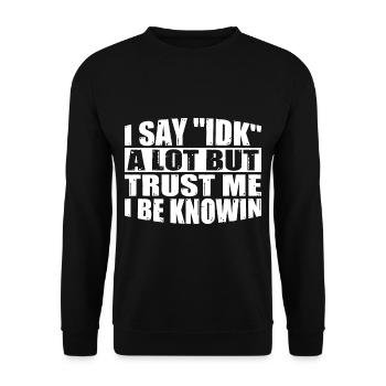 Je dis souvent « IDK » mais croyez-moi, je suis connuen 26 - Sweat-shirt Unisexe - noir - Devant - Alina (178cm) & Michal (187cm)