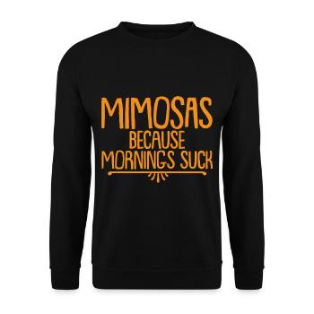 Mimosas Because Mornings Suck 4 - Unisex Sweatshirt - black - Front - Alina (178cm) & Michal (187cm)