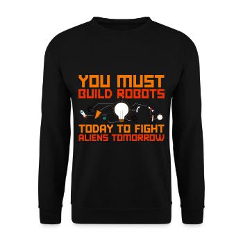 You Must Build Robots Today To Fight Aliens 2 - Unisex Pullover - Schwarz - Vorne - Alina (178cm) & Michal (187cm)