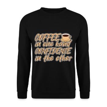 Coffee In One Hand, Confidence In The Other 4 - Unisex Pullover - Schwarz - Vorne - Alina (178cm) & Michal (187cm)