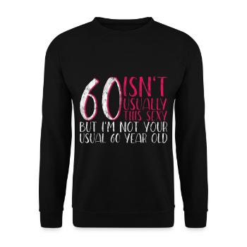 60 Isn't Usually This Sexy 3 - Unisex Sweatshirt - black - Front - Alina (178cm) & Michal (187cm)