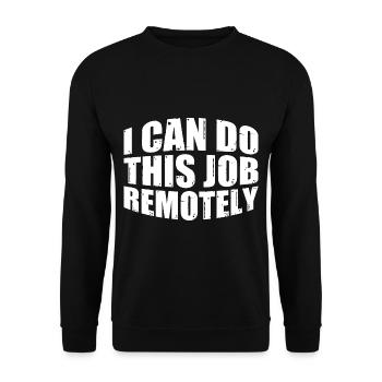 I Can Do This Job Remotely 7 - Unisex Sweatshirt - black - Front - Alina (178cm) & Michal (187cm)