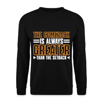 The Comeback Is Always Greater Than The Setback 27 - Unisex Sweatshirt - black - Front - Alina (178cm) & Michal (187cm)