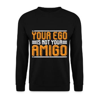 Your Ego Is Not Your Amigo 34 - Unisex Sweatshirt - black - Front - Alina (178cm) & Michal (187cm)