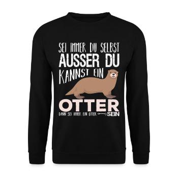 Sei immer du selbst ausser du kannst otter sein - Unisex Pullover - Schwarz - Vorne - Alina (178cm) & Michal (187cm)