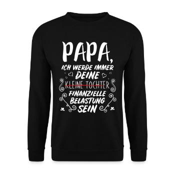 Papa Ich Werde Immer Deine Finanzielle Belastung - Unisex Pullover - Schwarz - Vorne - Alina (178cm) & Michal (187cm)