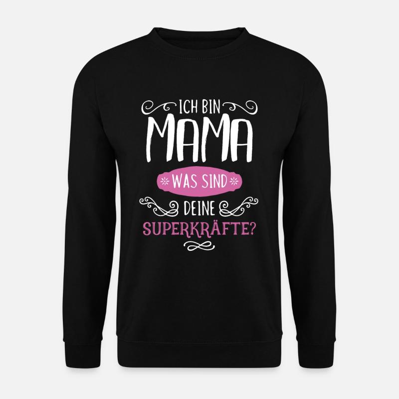 Ich Bin Mama Was Sind Deine Superkraefte Mama - Unisex Pullover - Schwarz