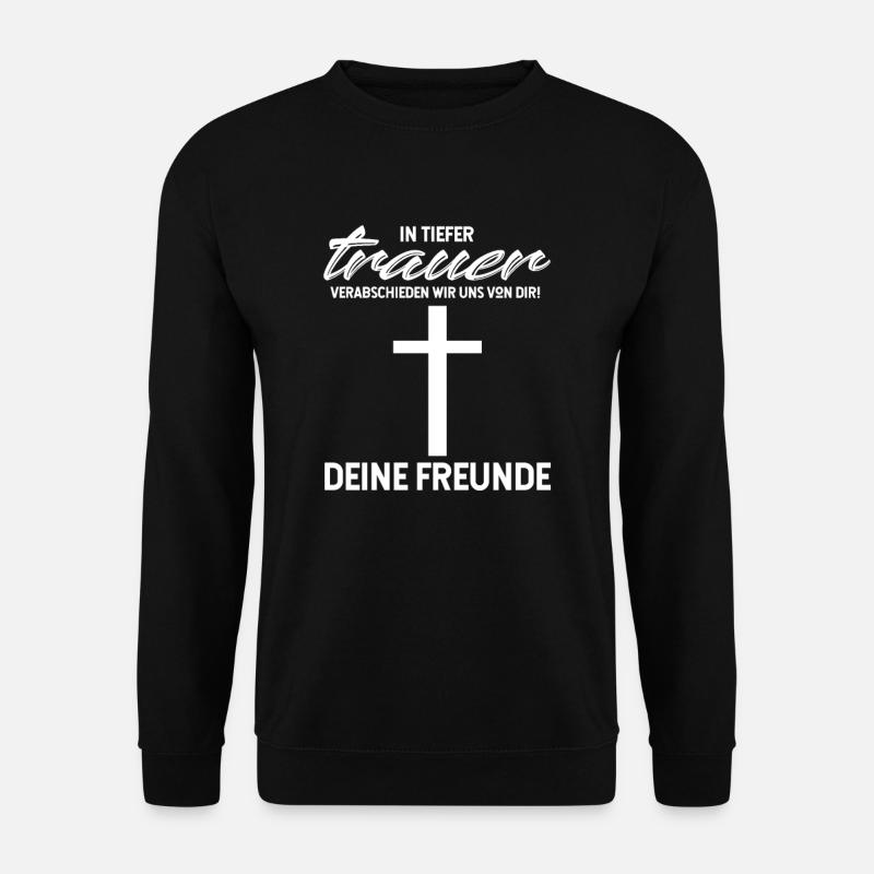 in tiefer Trauer Junggesellenabschied Polterabend - Unisex Pullover - Schwarz