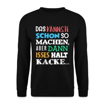 DAS Kannste Schon SO Machen Aber DANN HALT KACKE - Unisex Pullover - Schwarz - Vorne - Alina (178cm) & Michal (187cm)