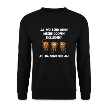 JA. WO SIND DENN MEINE DOOFEN KOLLEGEN? drei Affen - Unisex Pullover - Schwarz - Vorne - Alina (178cm) & Michal (187cm)