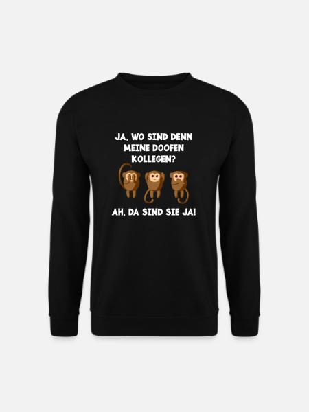 JA. WO SIND DENN MEINE DOOFEN KOLLEGEN? drei Affen - Unisex Pullover - Schwarz