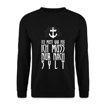 Ich Muss Gar Nix Ich Muss Nur Nach Sylt - Unisex Pullover - Schwarz - Vorne - Alina (178cm) & Michal (187cm)