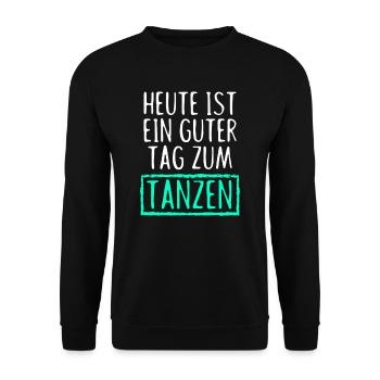 Heute ist ein GUTER TAG ZUM TANZEN Party Tänzer un - Unisex Pullover - Schwarz - Vorne - Alina (178cm) & Michal (187cm)